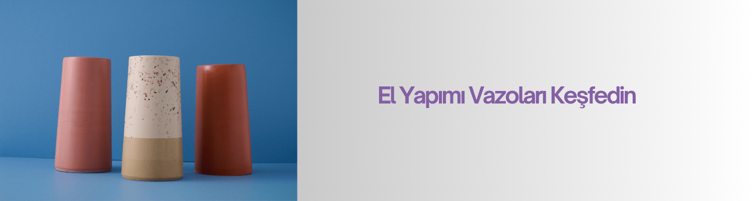 El Yapımı Tasarım Vazolar